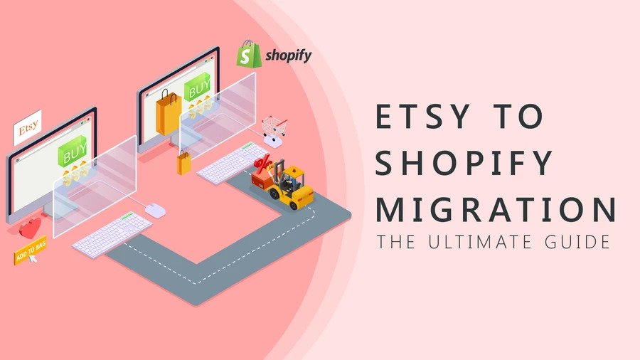 Etsy to Shopify Migration : The Ultimate Guide [Update]