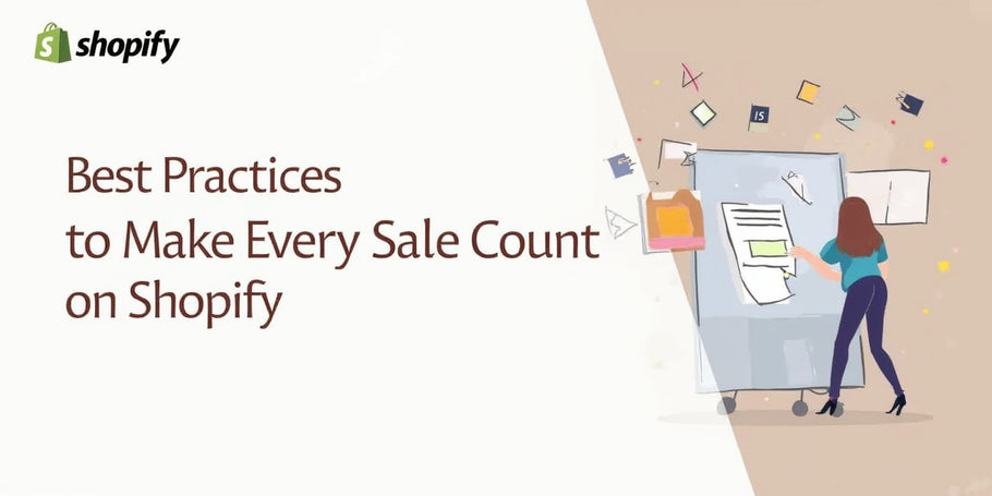 Best Practices to Make Every Sale Count on Shopify