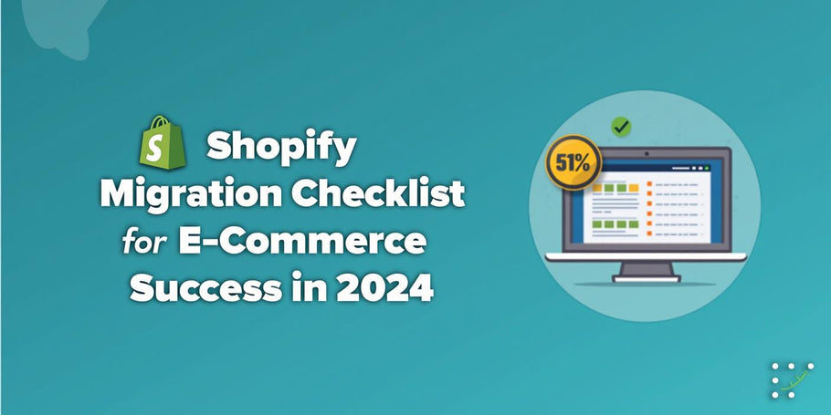 Shopify Migration Checklist for E-Commerce Success in 2024