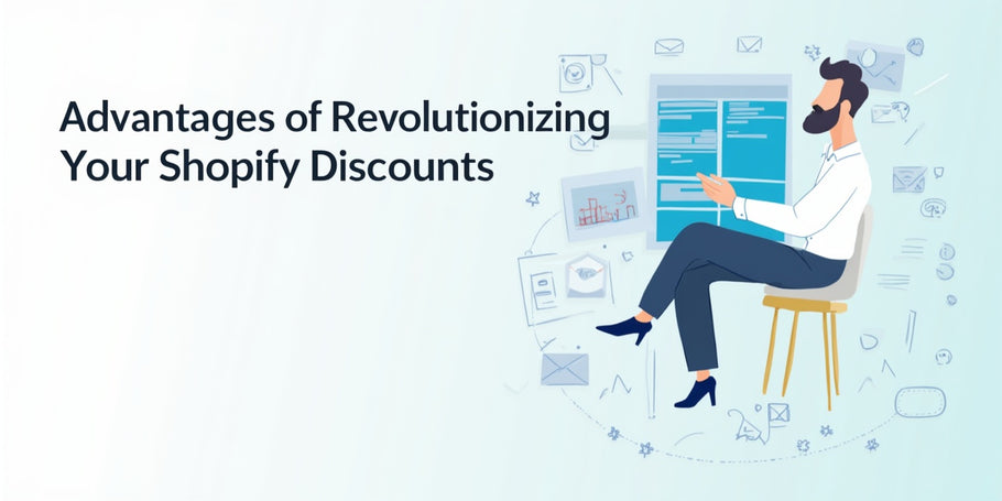 Advantages of Revolutionizing Your Shopify Discounts