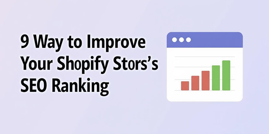 9 Ways To Improve Your Shopify Store's SEO Ranking